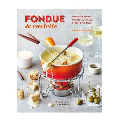 <b>Fondue</b> & Raclette by Louise Pickford
