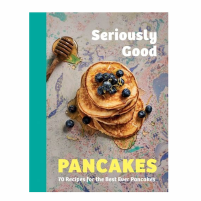 Seriously Good Pancakes by Susan Quinn