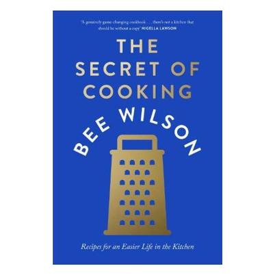 The Secret of Cooking by Bee Wilson 