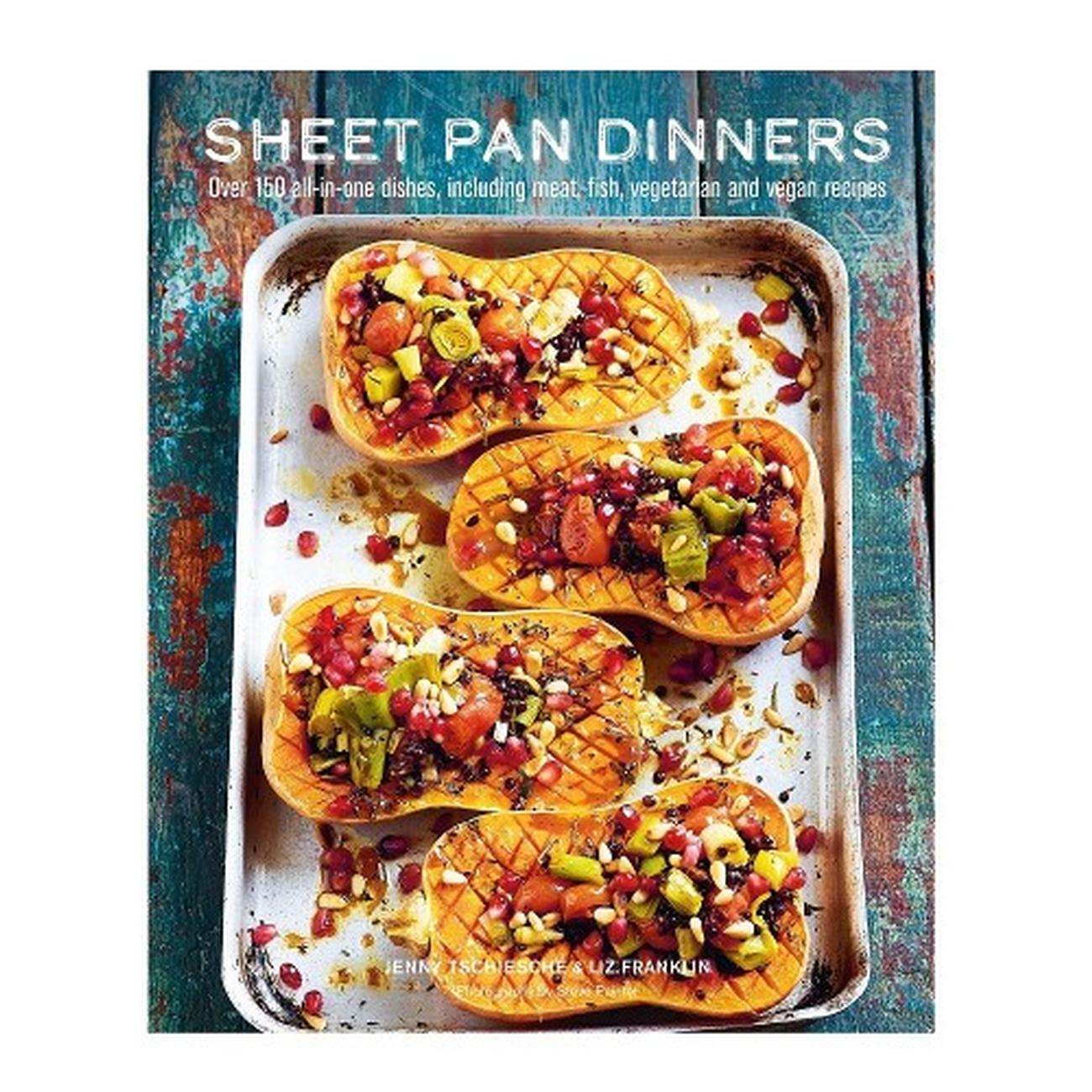 Sheet Pan Dinners by Jenny Tschiesche & Liz Franklin