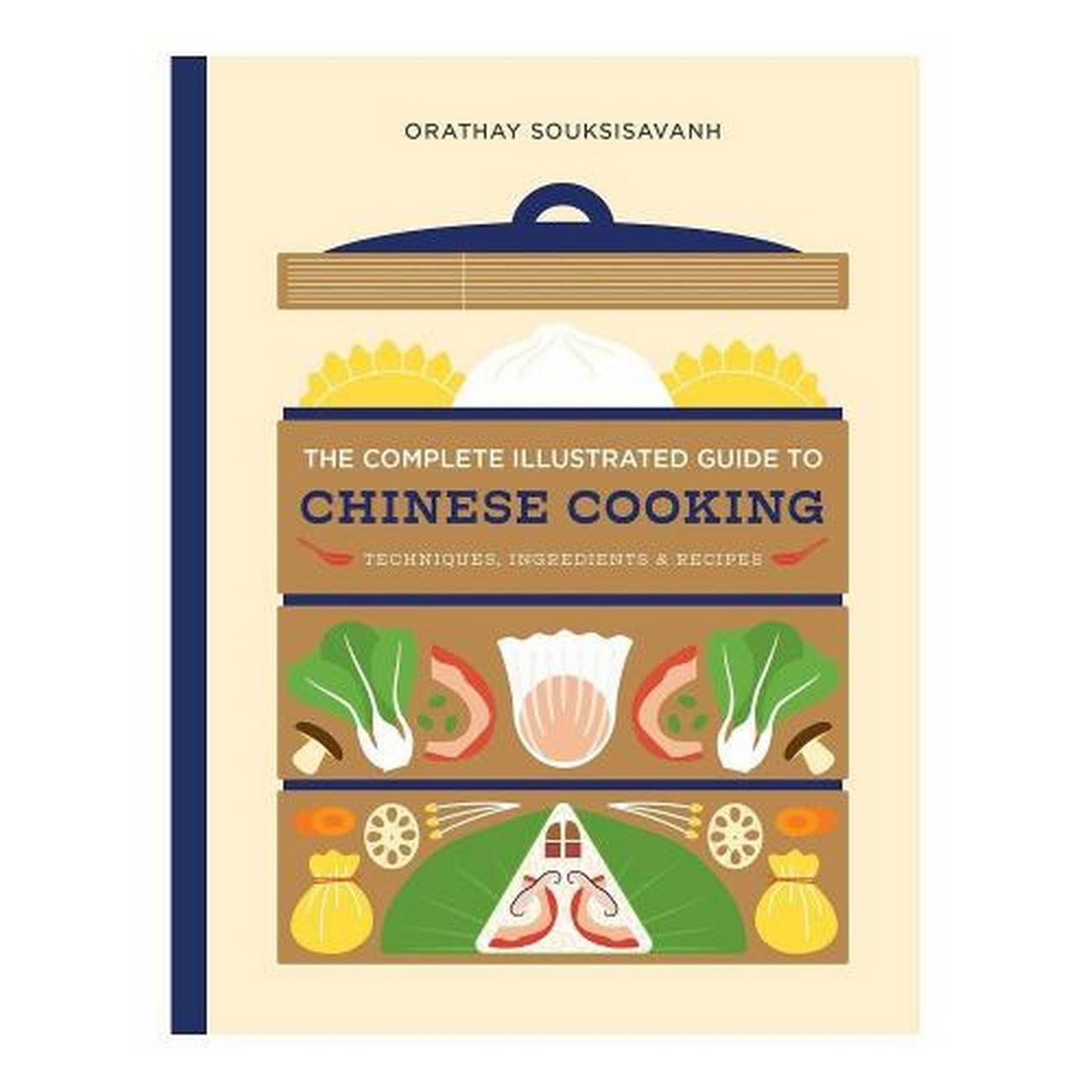 the-complete-illustrated-guide-to-chinese-cooking-orathay-souksisavanh - The Complete Illustrated Guide To Chinese Cooking by Orathay Souksisavanh