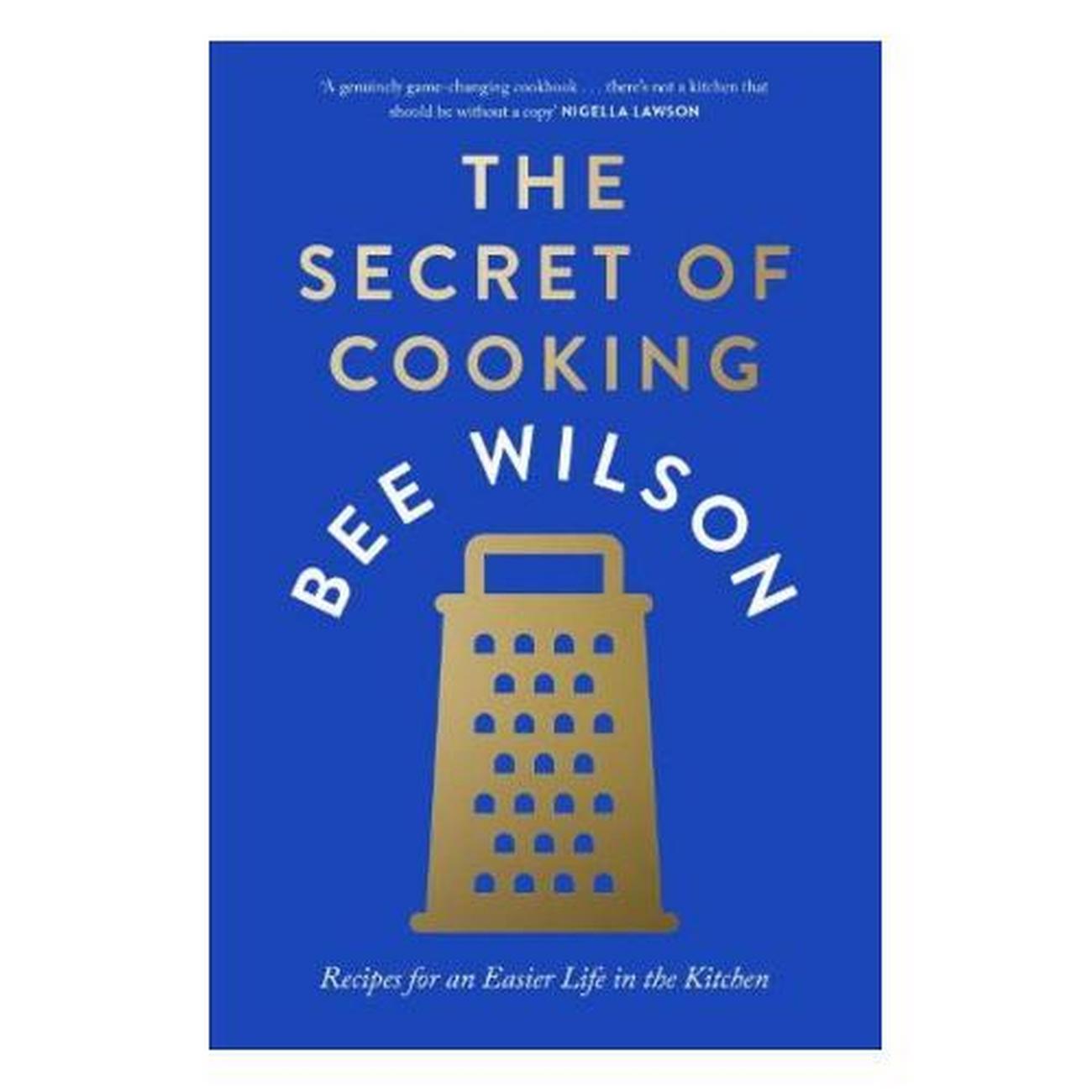the-secret-of-cooking-by-bee-wilson - The Secret of Cooking by Bee Wilson 