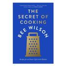 the-secret-of-cooking-by-bee-wilson - The Secret of Cooking by Bee Wilson 